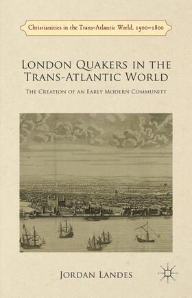 Landes |  London Quakers in the Trans-Atlantic World | Buch |  Sack Fachmedien