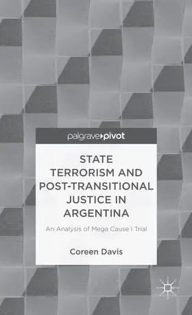 Davis |  State Terrorism and Post-Transitional Justice in Argentina: An Analysis of Mega Cause I Trial | Buch |  Sack Fachmedien