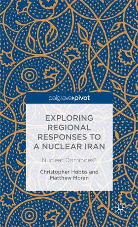 Hobbs / Moran |  Exploring Regional Responses to a Nuclear Iran | Buch |  Sack Fachmedien