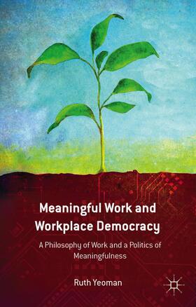 Yeoman |  Meaningful Work and Workplace Democracy | Buch |  Sack Fachmedien