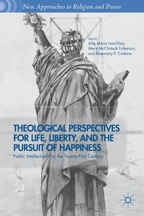 Isasi-Diaz / Fulkerson / Carbine |  Theological Perspectives for Life, Liberty, and the Pursuit of Happiness | Buch |  Sack Fachmedien