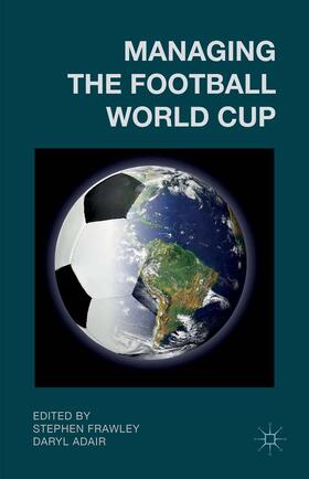 Frawley / Adair |  Managing the Football World Cup | Buch |  Sack Fachmedien