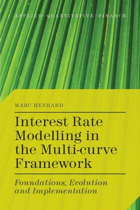 Henrard |  Interest Rate Modelling in the Multi-Curve Framework | Buch |  Sack Fachmedien