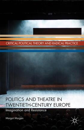 Morgan |  Politics and Theatre in Twentieth-Century Europe | Buch |  Sack Fachmedien