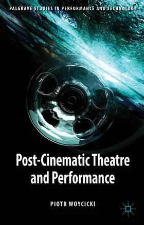 Woycicki |  Post-Cinematic Theatre and Performance | Buch |  Sack Fachmedien