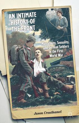 Crouthamel |  An Intimate History of the Front | Buch |  Sack Fachmedien