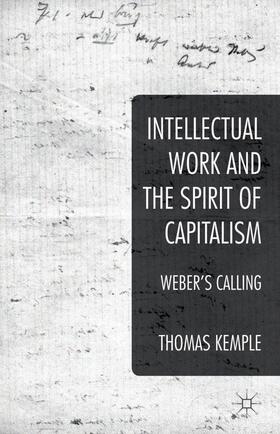 Kemple |  Intellectual Work and the Spirit of Capitalism | Buch |  Sack Fachmedien