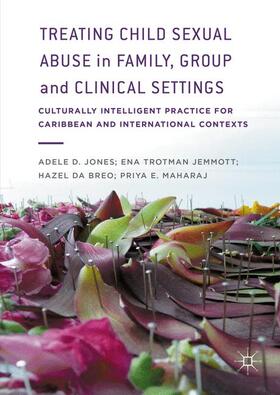 D. Jones / Maharaj / Trotman Jemmott |  Treating Child Sexual Abuse in Family, Group and Clinical Settings | Buch |  Sack Fachmedien