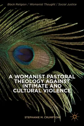 Crumpton |  A Womanist Pastoral Theology Against Intimate and Cultural Violence | Buch |  Sack Fachmedien