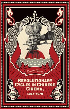 Wang |  Revolutionary Cycles in Chinese Cinema, 1951-1979 | Buch |  Sack Fachmedien