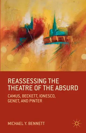 Bennett |  Reassessing the Theatre of the Absurd | Buch |  Sack Fachmedien