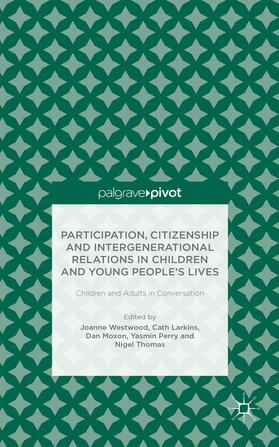 Westwood / Larkins / Moxon |  Participation, Citizenship and Intergenerational Relations in Children and Young People's Lives | Buch |  Sack Fachmedien