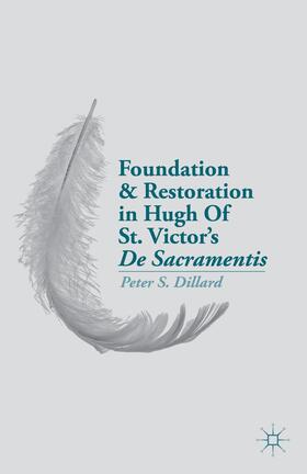 Dillard |  Foundation and Restoration in Hugh of St. Victor's de Sacramentis | Buch |  Sack Fachmedien