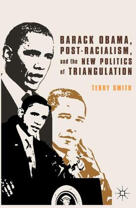Smith |  Barack Obama, Post-Racialism, and the New Politics of Triangulation | Buch |  Sack Fachmedien