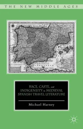 Harney |  Race, Caste, and Indigeneity in Medieval Spanish Travel Literature | Buch |  Sack Fachmedien