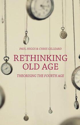 Gilleard / Higgs |  Rethinking Old Age | Buch |  Sack Fachmedien