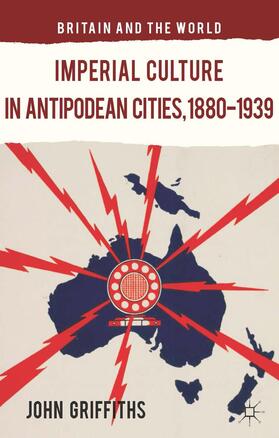 Griffiths |  Imperial Culture in Antipodean Cities, 1880-1939 | Buch |  Sack Fachmedien