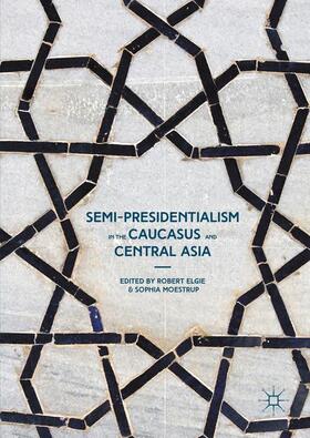 Moestrup / Elgie |  Semi-Presidentialism in the Caucasus and Central Asia | Buch |  Sack Fachmedien