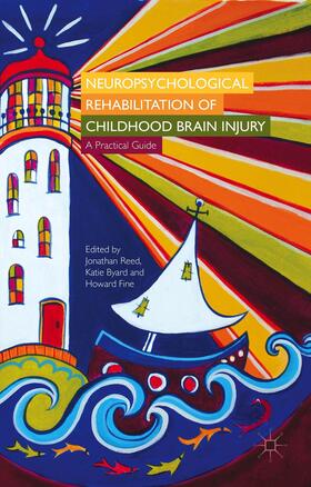 Reed / Byard / Fine |  Neuropsychological Rehabilitation of Childhood Brain Injury | Buch |  Sack Fachmedien