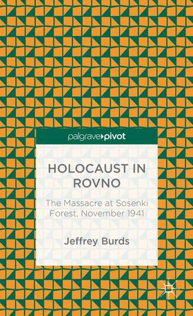 Burds |  Holocaust in Rovno: The Massacre at Sosenki Forest, November 1941 | Buch |  Sack Fachmedien