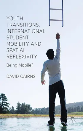 Cairns |  Youth Transitions, International Student Mobility and Spatial Reflexivity | Buch |  Sack Fachmedien