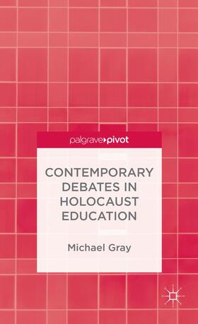 Gray |  Contemporary Debates in Holocaust Education | Buch |  Sack Fachmedien
