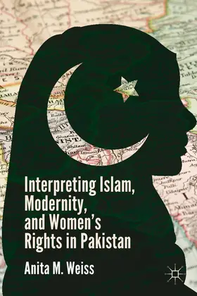 Weiss |  Interpreting Islam, Modernity, and Women's Rights in Pakistan | Buch |  Sack Fachmedien