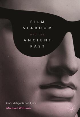 Williams |  Film Stardom and the Ancient Past | Buch |  Sack Fachmedien