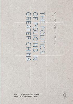 Lo |  The Politics of Policing in Greater China | Buch |  Sack Fachmedien