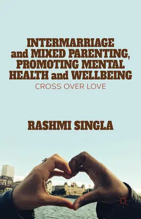 Singla |  Intermarriage and Mixed Parenting, Promoting Mental Health and Wellbeing | Buch |  Sack Fachmedien