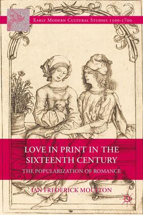 Moulton |  Love in Print in the Sixteenth Century | Buch |  Sack Fachmedien