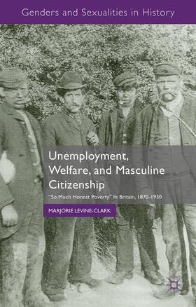 Levine-Clark |  Unemployment, Welfare, and Masculine Citizenship | Buch |  Sack Fachmedien