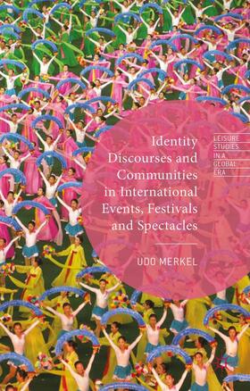 Merkel |  Identity Discourses and Communities in International Events, Festivals and Spectacles | Buch |  Sack Fachmedien