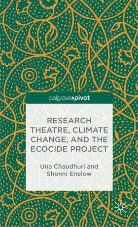 Chaudhuri / Enelow |  Research Theatre, Climate Change, and the Ecocide Project: A Casebook | Buch |  Sack Fachmedien