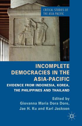 Dore / Ku / Jackson |  Incomplete Democracies in the Asia-Pacific | Buch |  Sack Fachmedien