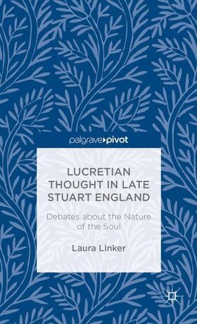 Linker |  Lucretian Thought in Late Stuart England: Debates about the Nature of the Soul | Buch |  Sack Fachmedien