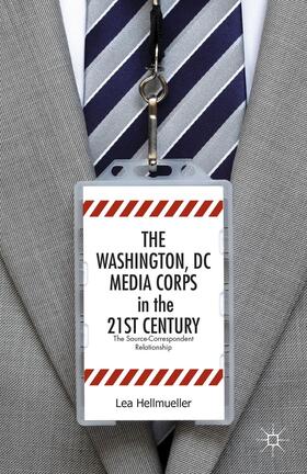 Hellmüller / Loparo |  The Washington, DC Media Corps in the 21st Century | Buch |  Sack Fachmedien