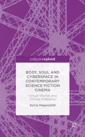 Magerstädt |  Body, Soul and Cyberspace in Contemporary Science Fiction Cinema | Buch |  Sack Fachmedien