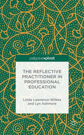 Lawrence-Wilkes / Ashmore |  The Reflective Practitioner in Professional Education | Buch |  Sack Fachmedien