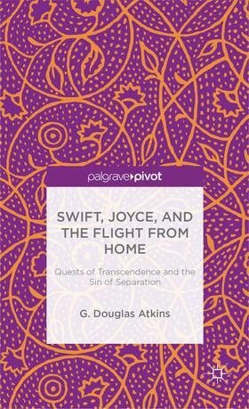 Atkins |  Swift, Joyce, and the Flight from Home | Buch |  Sack Fachmedien