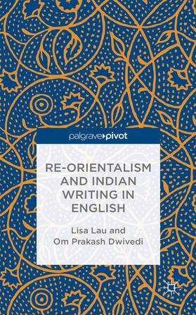 Lau / Dwivedi |  Re-Orientalism and Indian Writing in English | Buch |  Sack Fachmedien