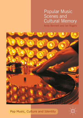 Bennett / Rogers |  Popular Music Scenes and Cultural Memory | eBook | Sack Fachmedien