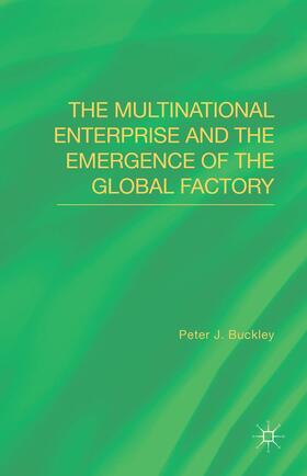 Buckley |  The Multinational Enterprise and the Emergence of the Global Factory | Buch |  Sack Fachmedien