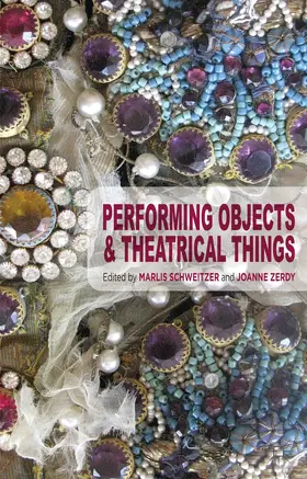 Schweitzer / Zerdy |  Performing Objects and Theatrical Things | Buch |  Sack Fachmedien