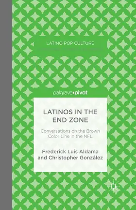 Aldama / González |  Latinos in the End Zone | eBook | Sack Fachmedien