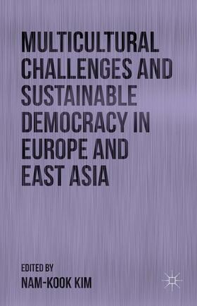 Kim |  Multicultural Challenges and Sustainable Democracy in Europe and East Asia | Buch |  Sack Fachmedien