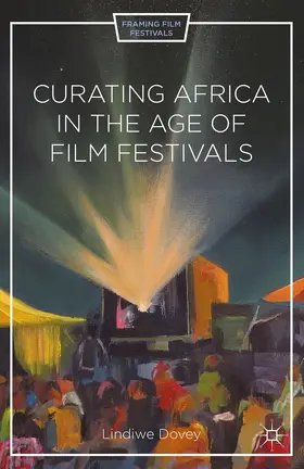 Dovey |  Curating Africa in the Age of Film Festivals | Buch |  Sack Fachmedien