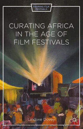 Dovey |  Curating Africa in the Age of Film Festivals | eBook | Sack Fachmedien