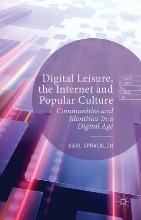 Spracklen |  Digital Leisure, the Internet and Popular Culture | Buch |  Sack Fachmedien