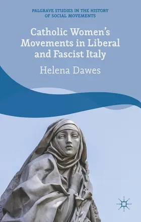 Dawes |  Catholic Women's Movements in Liberal and Fascist Italy | Buch |  Sack Fachmedien